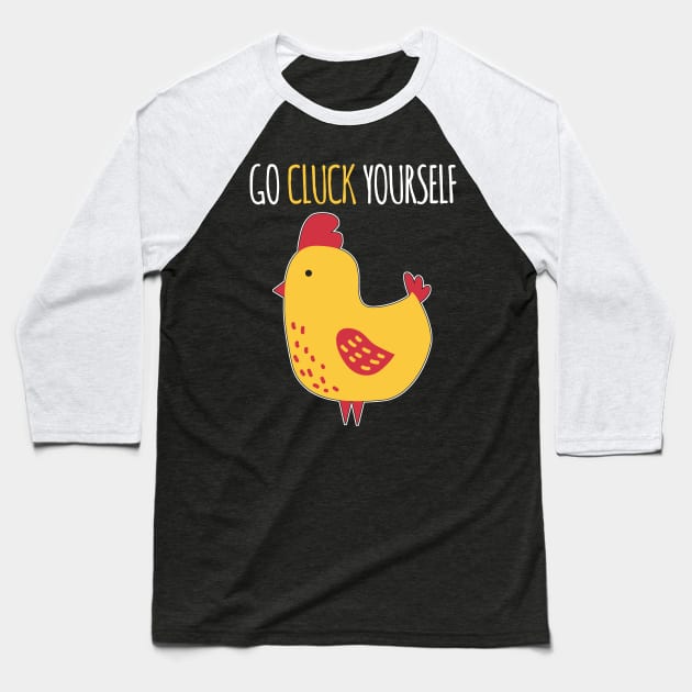 Go Cluck Yourself - Chicken Baseball T-Shirt by fromherotozero